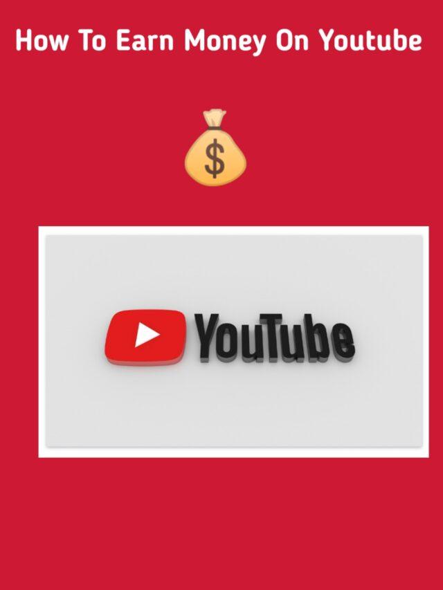 How To Earn Money On Youtube